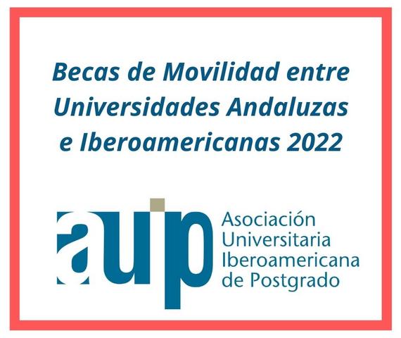 Becas de Movilidad entre Universidades Andaluzas e Iberoamericanas 2022